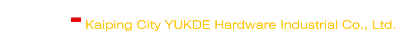 Kaiping YUKDE Hardware Industrial Co.,Ltd